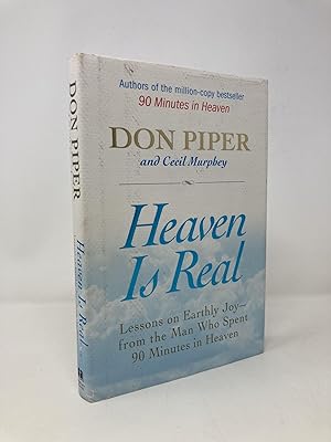 Heaven Is Real: Lessons on Earthly Joy--From The Man Who Spent 90 Minutes In Heaven