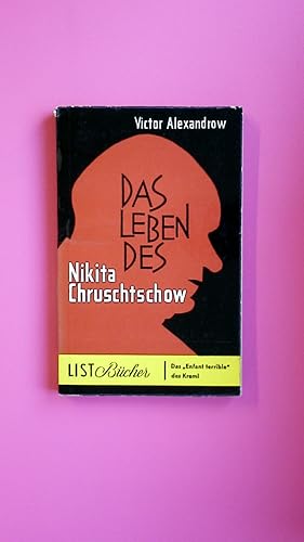 Bild des Verkufers fr DAS LEBEN DES NIKITA CHRUSCHTSCHOW. zum Verkauf von HPI, Inhaber Uwe Hammermller