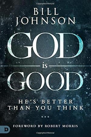 Bild des Verkufers fr God Is Good: He's Better Than You Think zum Verkauf von WeBuyBooks