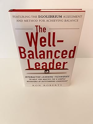 The Well-Balanced Leader: Interactive Learning Techniques to Help You Master the 9 Simple Behavio...