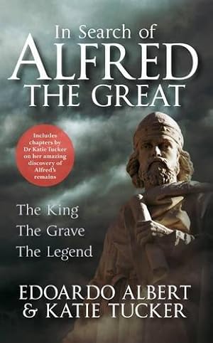 Imagen del vendedor de In Search of Alfred the Great: The King, The Grave, The Legend a la venta por WeBuyBooks