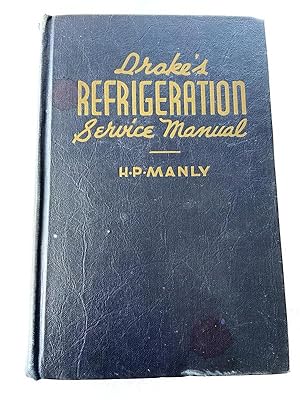 Imagen del vendedor de 1945 HC Drake's refrigeration service manual;: An instruction and reference book containing maintenance, trouble shooting and repair; domestic and commercial systems, a la venta por Miki Store
