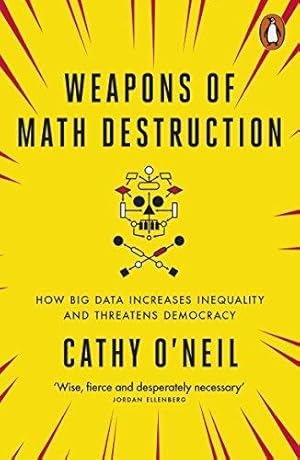 Immagine del venditore per Weapons of Math Destruction: How Big Data Increases Inequality and Threatens Democracy venduto da WeBuyBooks 2