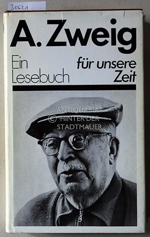 Bild des Verkufers fr Arnold Zweig: Ein Lesebuch fr unsere Zeit. zum Verkauf von Antiquariat hinter der Stadtmauer