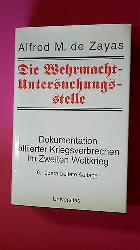 DIE WEHRMACHT-UNTERSUCHUNGSSTELLE. Dokumentation alliierter Kriegsverbrechen im Zweiten Weltkrieg