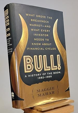 Seller image for Bull! : A History of the Boom, 1982-1999: What drove the Breakneck Market--and What Every Investor Needs to Know About Financial Cycles for sale by Henniker Book Farm and Gifts