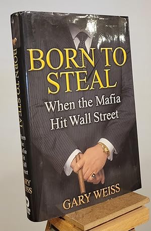 Imagen del vendedor de Born to Steal: When the Mafia Hit Wall Street a la venta por Henniker Book Farm and Gifts