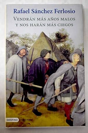 Imagen del vendedor de Vendrn ms aos malos y nos harn ms ciegos a la venta por Alcan Libros