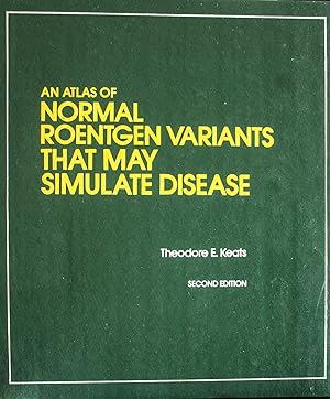 Image du vendeur pour An atlas of normal roentgen variants that may simulate disease mis en vente par Mad Hatter Bookstore