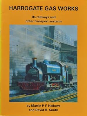 Image du vendeur pour Harrogate Gas Works: Its Railways and Other Transport Systems mis en vente par Martin Bott Bookdealers Ltd