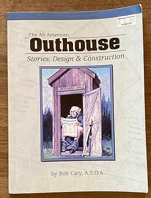 The All-American Outhouse: Stories, Design & Construction