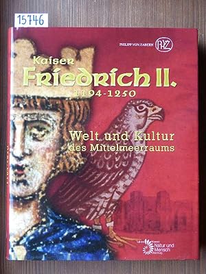 Kaiser Friedrich II. (1194-1250). Welt und Kultur des Mittelmeerraums. Begleitband zur Sonderauss...