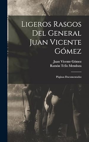 Bild des Verkufers fr Ligeros Rasgos Del General Juan Vicente Gmez: Pginas Documentadas zum Verkauf von moluna