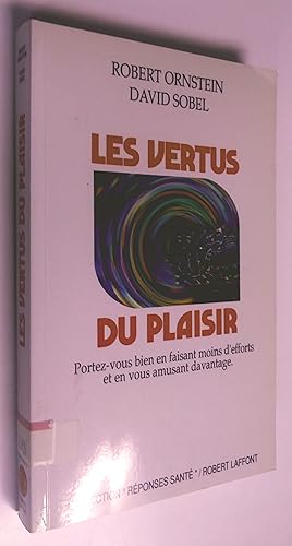 Seller image for Les vertus du plaisir - Portez-vous bien en faisant moins d'efforts et en vous amusant d'avantage for sale by Livresse