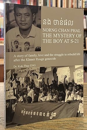 Immagine del venditore per Norng Chan Phal: The Mystery of the Boy at S-21 _ A Story of Family, Love and the Struggle to Rebuild Life after the Khmer Rouge Genocide venduto da San Francisco Book Company