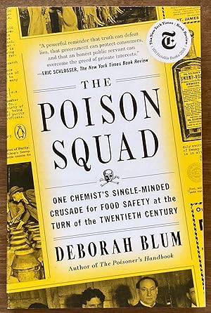 The Poison Squad: One Chemist's Single-Minded Crusade for Food Safety at the Turn of the Twentiet...