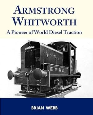 Bild des Verkufers fr Armstrong Whitworth: A Pioneer of World Diesel Traction zum Verkauf von WeBuyBooks