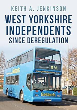 Bild des Verkufers fr West Yorkshire Independents Since Deregulation zum Verkauf von WeBuyBooks
