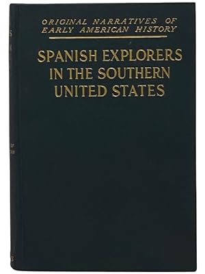 Seller image for Spanish Explorers in the Southern United States, 1528-1543: The Narrative of Alvar Nunez Cabeca De Vaca; The Narrative of the Expedition of Hernando De Soto by the Gentleman of Elvas; The Narrative of the Expedition of Coronado, by Pedro De Castaneda (Original Narratives of Early American History, Volume 2) for sale by Yesterday's Muse, ABAA, ILAB, IOBA