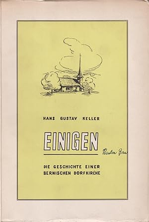 Bild des Verkufers fr EINIGEN: Die Geschichte einer bernischen Dorfkirche im Rahmen der allgemeinen geschichtlichen Entwicklung. zum Verkauf von Homburger & Hepp
