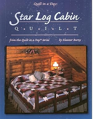 Star Log Cabin Quilt (from the Quilt in a Day Series)