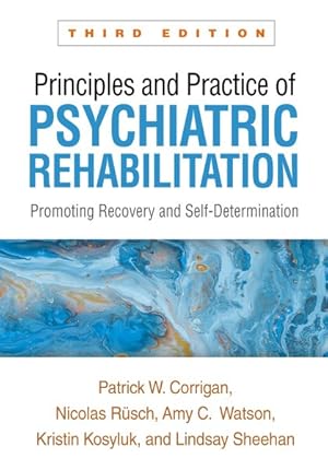 Seller image for Principles and Practice of Psychiatric Rehabilitation : Promoting Recovery and Self-determination for sale by GreatBookPrices