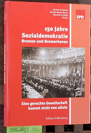 Bild des Verkufers fr 150 Jahre Sozialdemokratie Bremen und Bremerhaven eine gerechte Gesellschaft kommt nicht von allein. zum Verkauf von Baues Verlag Rainer Baues 