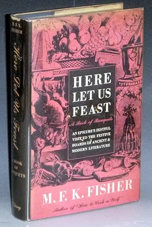 Seller image for Here Let Us Feast; a Book of Banquets for sale by Alcuin Books, ABAA/ILAB