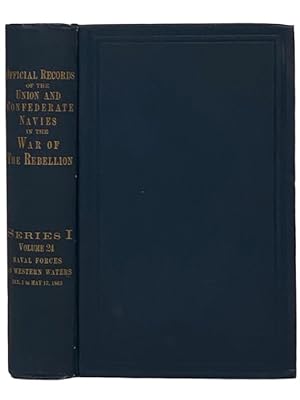 Bild des Verkufers fr Official Records of the Union and Confederate Navies in the War of the Rebellion. Series 1, Volume 24: Naval Forces on Western Waters, from January 1 to May 17, 1863 zum Verkauf von Yesterday's Muse, ABAA, ILAB, IOBA