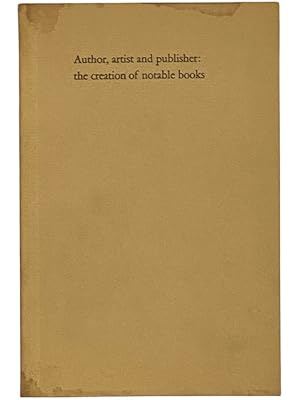 Immagine del venditore per Author, Artist and Publisher: The Creation of Notable Books venduto da Yesterday's Muse, ABAA, ILAB, IOBA