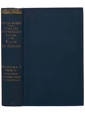 Bild des Verkufers fr Official Records of the Union and Confederate Navies in the War of the Rebellion. Series 1, Volume 25: Naval Forces on Western Waters, from May 18, 1863, to February 29, 1864 zum Verkauf von Yesterday's Muse, ABAA, ILAB, IOBA