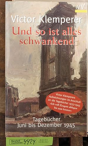 Und so ist alles schwankend Tagebücher Juni bis Dezember 1945