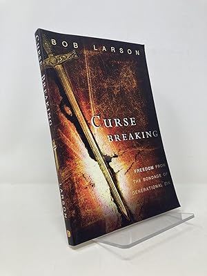 Curse Breaking: Freedom From the Bondage of Generational Sins