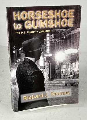 Seller image for Horseshoe to Gumshoe: The D. B. Murphy Omnibus for sale by Attic Books (ABAC, ILAB)