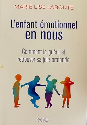 Enfant Émotionnel En Nous (L') : Comment Le Guérir Et Retrouver Sa Joie Profonde (French Edition)