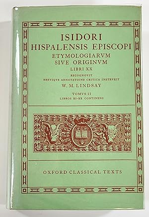 Isidori Hispalensis Episcopi Etymologarium Sive Originum Libri XX. Tomus II, Libros XI-XX. Oxford...