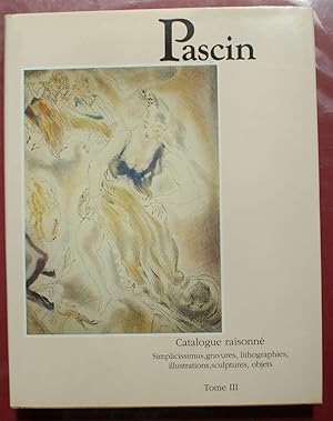 Pascin - Catalogue raisonné - Tome III : simplicissimus, gravures, lithographies, illustrations, ...