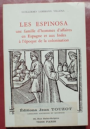 Image du vendeur pour Les Espinosa - Une famille d'homme d'affaires en Espagne et aux Indes  l'poque de la colonisatuon mis en vente par Aberbroc