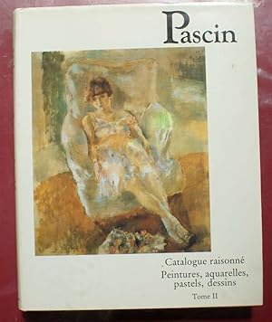 Pascin - Catalogue raisonné - Tome II : Peintures, aquarelles, pastels, dessins