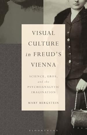 Seller image for Visual Culture in Freud's Vienna : Science, Eros, and the Psychoanalytic Imagination for sale by GreatBookPrices