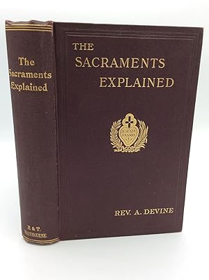 Seller image for THE SACRAMENTS EXPLAINED According to the Teaching and Doctrine of the Catholic Church with an Introductory Treatise on Grace for sale by Kubik Fine Books Ltd., ABAA