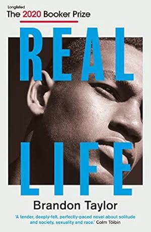 Image du vendeur pour Real Life: SHORTLISTED FOR THE 2020 BOOKER PRIZE: Brandon Taylor mis en vente par WeBuyBooks