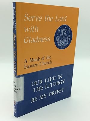 Immagine del venditore per SERVE THE LORD WITH GLADNESS: Basic Reflections on the Eucharist and the Priesthood; Our Life in the Liturgy, Be My Priest venduto da Kubik Fine Books Ltd., ABAA