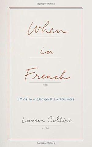 Imagen del vendedor de When in French: Love in a Second Language a la venta por WeBuyBooks