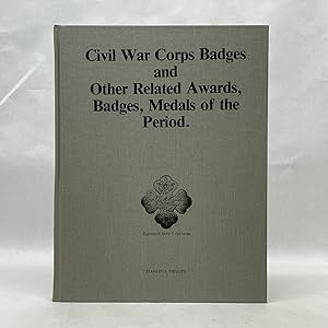 CIVIL WAR CORPS BADGES AND OTHER RELATED AWARDS, BADGES, MEDALS OF THE PERIOD