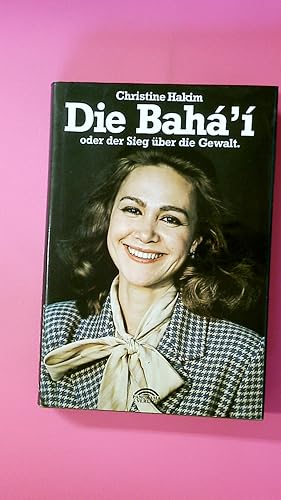 Bild des Verkufers fr DIE BAHA I ODER DER SIEG BER DIE GEWALT. zum Verkauf von Butterfly Books GmbH & Co. KG