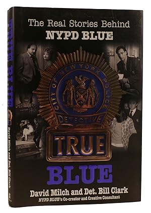 Immagine del venditore per TRUE BLUE: THE REAL STORIES BEHIND NYPD BLUE venduto da Rare Book Cellar