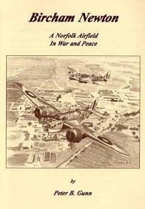 Bild des Verkufers fr Bircham Newton: A Norfolk Airfield in War and Peace zum Verkauf von WeBuyBooks