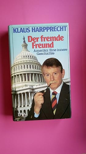 Seller image for DER FREMDE FREUND. Amerika: e. innere Geschichte for sale by Butterfly Books GmbH & Co. KG