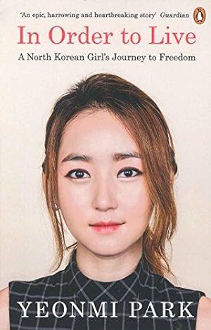 Imagen del vendedor de In Order To Live: A North Korean Girl's Journey to Freedom a la venta por WeBuyBooks 2